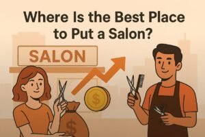 Read more about the article Where Is the Best Place to Put a Salon? 